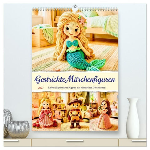 Gestrickte Märchenfiguren (hochwertiger Premium Wandkalender 2027 DIN A2 hoch), Kunstdruck in Hochglanz