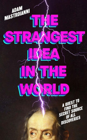 The Strangest Idea in the World