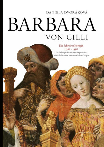 Barbara von Cilli: Die schwarze Königin (1392–1451)