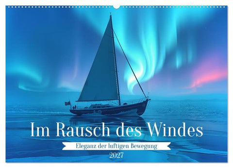 Im Rausch des Windes (Wandkalender 2027 DIN A2 quer), CALVENDO Monatskalender