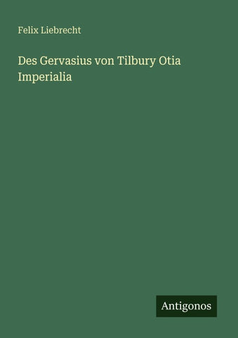 Des Gervasius von Tilbury Otia Imperialia
