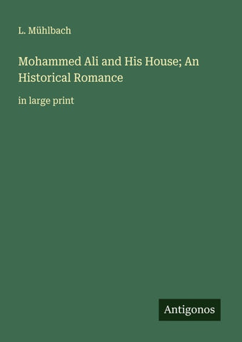 Mohammed Ali and His House; An Historical Romance