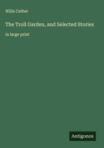 The Troll Garden, and Selected Stories