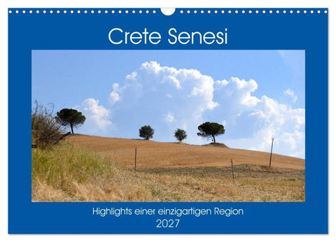 Crete Senesi - Highlights einer einzigartigen Region (Wandkalender 2027 DIN A3 quer), CALVENDO Monatskalender