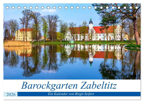 Barockgarten Zabeltitz (Tischkalender 2026 DIN A5 quer), CALVENDO Monatskalender