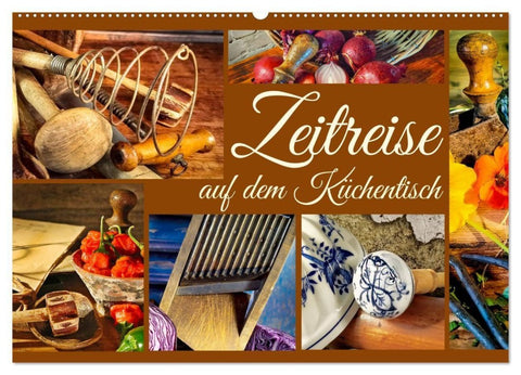 Zeitreise auf dem Küchentisch (Wandkalender 2027 DIN A2 quer), CALVENDO Monatskalender