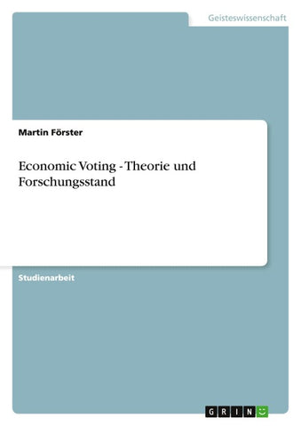 Economic Voting - Theorie und Forschungsstand