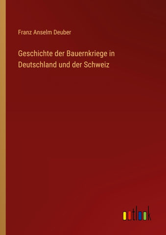 Geschichte der Bauernkriege in Deutschland und der Schweiz