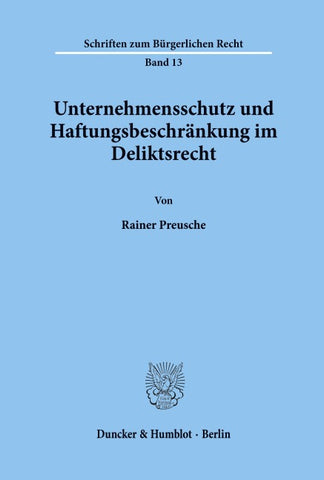 Unternehmensschutz und Haftungsbeschränkung im Deliktsrecht.