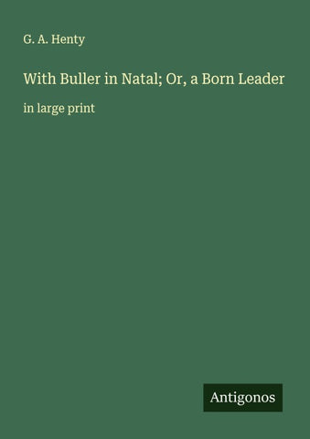 With Buller in Natal; Or, a Born Leader