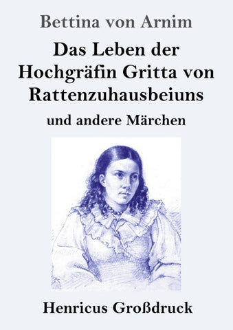 Das Leben der Hochgräfin Gritta von Rattenzuhausbeiuns (Großdruck)