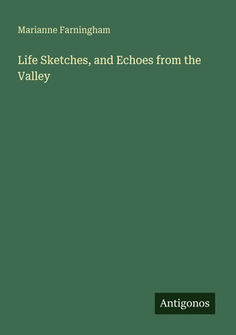 Life Sketches, and Echoes from the Valley