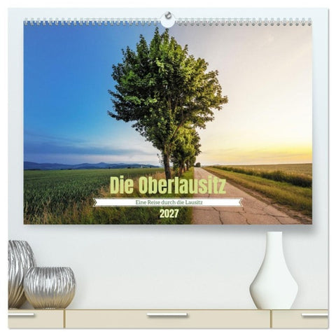Die Oberlausitz (hochwertiger Premium Wandkalender 2027 DIN A2 quer), Kunstdruck in Hochglanz