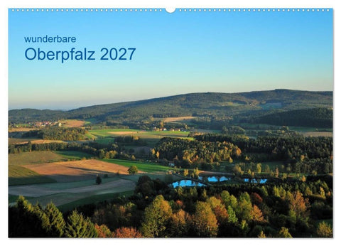 Wunderbare Oberpfalz 2027 (Wandkalender 2027 DIN A2 quer), CALVENDO Monatskalender