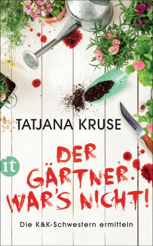Der Gärtner war's nicht! − Die K&K-Schwestern ermitteln (Die Schnüffelschwestern 1)