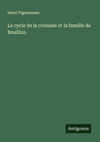 Le cycle de la croisade et la famille de Bouillon