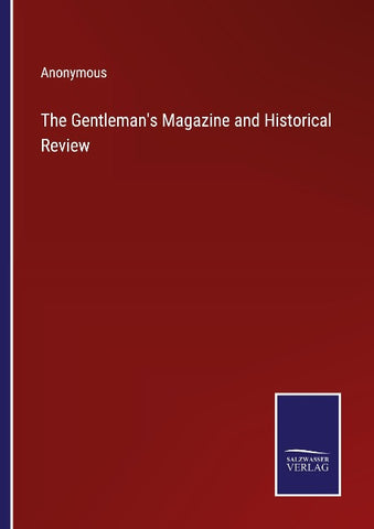 The Gentleman's Magazine and Historical Review