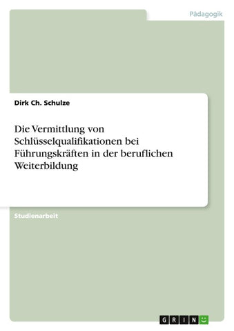 Die Vermittlung von Schlüsselqualifikationen bei Führungskräften in der beruflichen Weiterbildung