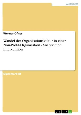 Wandel der Organisationskultur in einer Non-Profit-Organisation - Analyse und Intervention