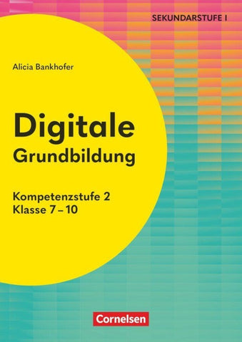 Digitale Grundbildung - Klasse 7-10