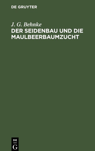 Der Seidenbau und die Maulbeerbaumzucht
