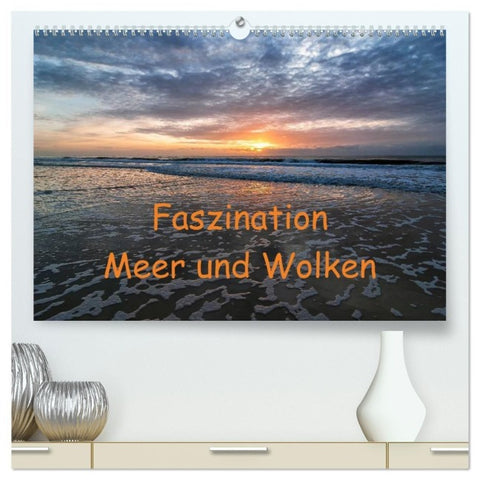 Faszination Meer und Wolken (hochwertiger Premium Wandkalender 2027 DIN A2 quer), Kunstdruck in Hochglanz