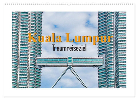 Kuala Lumpur - Traumreiseziel (Wandkalender 2027 DIN A2 quer), CALVENDO Monatskalender