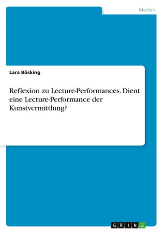 Reflexion zu Lecture-Performances. Dient eine Lecture-Performance der Kunstvermittlung?
