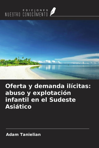 Oferta y demanda ilícitas: abuso y explotación infantil en el Sudeste Asiático