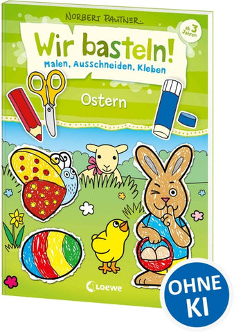Wir basteln! - Malen, Ausschneiden, Kleben - Ostern