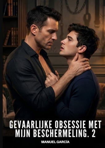 Gevaarlijke obsessie met mijn beschermeling. 2