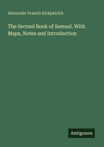 The Second Book of Samuel. With Maps, Notes and Introduction