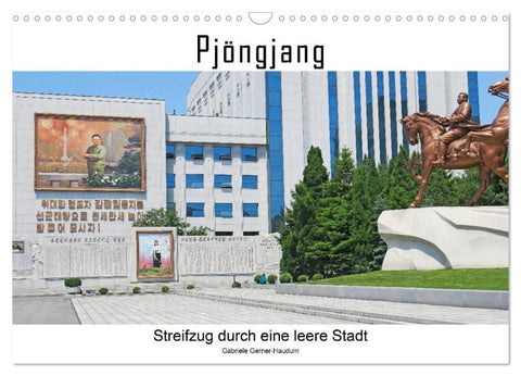 PJÖNGJANG Streifzug durch eine leere Stadt (Wandkalender 2027 DIN A3 quer), CALVENDO Monatskalender