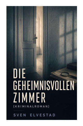 Die geheimnisvollen Zimmer (Kriminalroman)