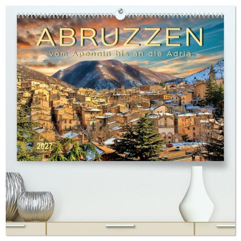 Abruzzen, vom Apennin bis an die Adria (hochwertiger Premium Wandkalender 2027 DIN A2 quer), Kunstdruck in Hochglanz