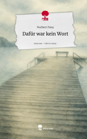 Dafür war kein Wort. Life is a Story - story.one