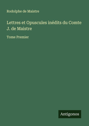 Lettres et Opuscules inédits du Comte J. de Maistre