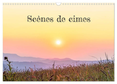 Scènes de cimes (Calendrier mural 2027 DIN A3 vertical), CALVENDO calendrier mensuel