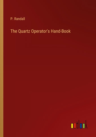 The Quartz Operator's Hand-Book