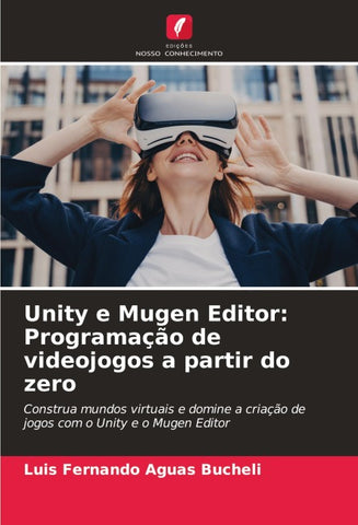Unity e Mugen Editor: Programação de videojogos a partir do zero