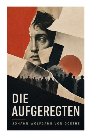 Die Aufgeregten