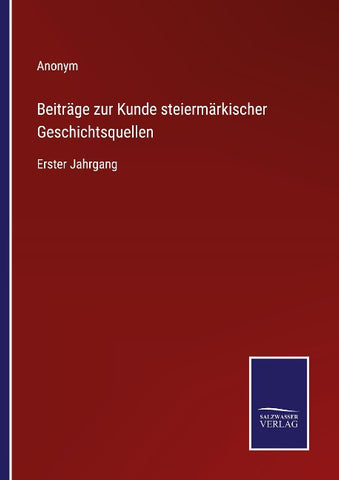 Beiträge zur Kunde steiermärkischer Geschichtsquellen