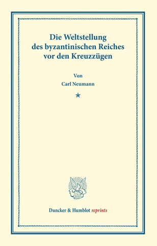 Die Weltstellung des byzantinischen Reiches vor den Kreuzzügen.