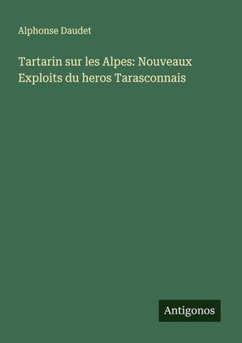 Tartarin sur les Alpes: Nouveaux Exploits du heros Tarasconnais