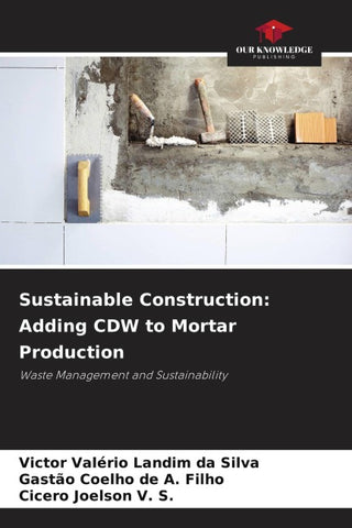 Sustainable Construction: Adding CDW to Mortar Production