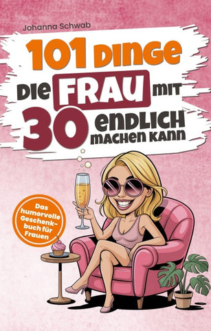 101 Dinge, die Frau mit 30 endlich machen kann