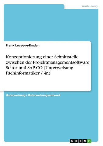 Konzeptionierung einer Schnittstelle zwischen der Projektmanagementsoftware Scitor und SAP-CO (Unterweisung Fachinformatiker / -in)