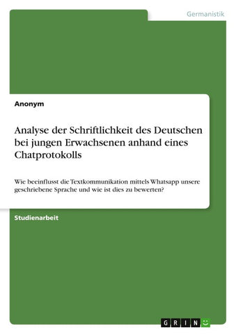 Analyse der Schriftlichkeit des Deutschen bei jungen Erwachsenen anhand eines Chatprotokolls