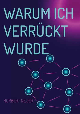 Warum ich verrückt wurde