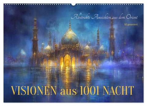 Visionen aus 1001 Nacht (Wandkalender 2027 DIN A2 quer), CALVENDO Monatskalender